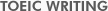TOEIC WRITING